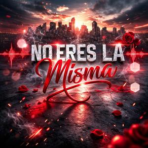 No eres la misma (feat. Tebby jam, Loco elvira & Somerone)