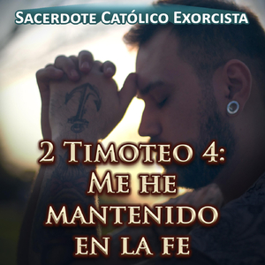 2 Timoteo 4: Me He Mantenido en la Fe