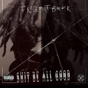 Shit Be All Good