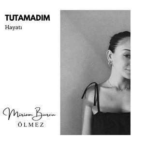 Tutamadım Hayatı