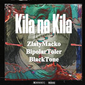 KILA NA KILA (feat. ZLATYMACKO & BlackTone)