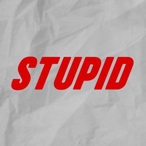 STUPID