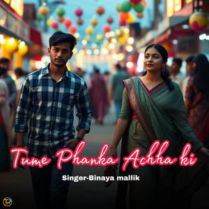 Tume Phanka Achha Ki