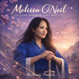 Melissa O'Neil (The Warrior You Are)