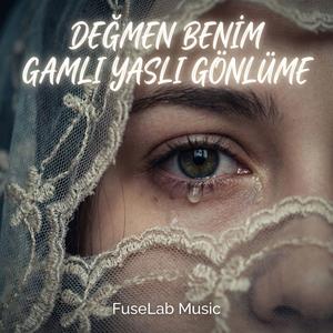 Değmen Benim Gamlı Yaslı Gönlüme