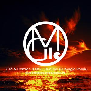 GTA & Damien N-Drix-GTA & Damien N-Drix - DunDun（DJ Magic Remix）