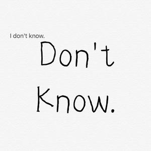 Don't Know（这是一首垃圾歌）