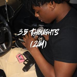 3.5 Thoughts(2AM)