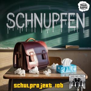 Schnupfen (feat. Schulprojekt 10b)