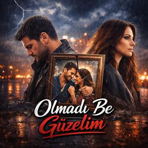 Olmadı Be Güzelim