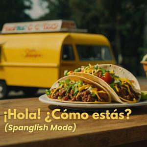 ¡Hola! ¿Cómo estás? (Spanglish Mode)