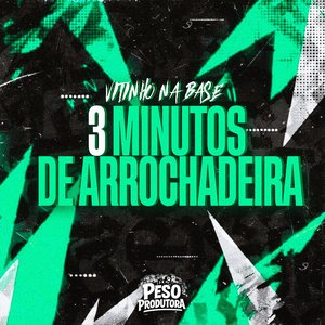 3 Minutos de Arrochadeira