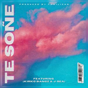 TE SONE (feat. Kirko Bangz & J-SEA)