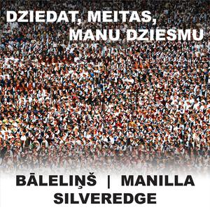 Dziedat, meitas, manu dziesmu (feat. Bāleliņš & Manilla)