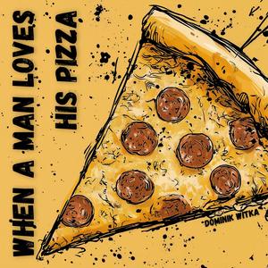 When a Man Loves his Pizza