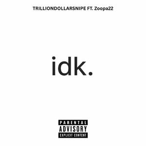 IDK (feat. Zoopa22)