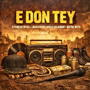 E DON TEY (feat. MODENINE, BOSS SULAIMAN & MAYOR WETE)