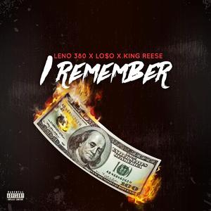 I Remember (feat. Lo$o & King Reese)