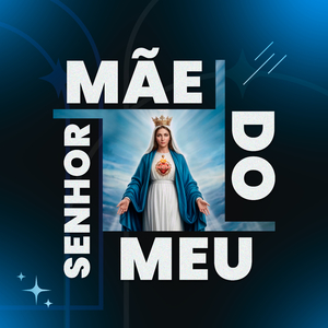 Mãe do Meu Senhor