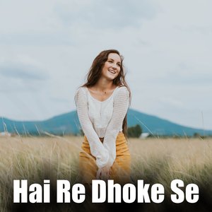 Hai Re Dhoke Se