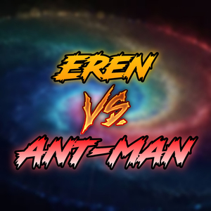 Eren Vs. Ant-Man