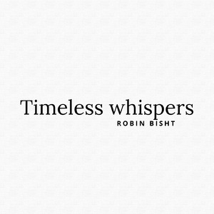 Timeless whispers