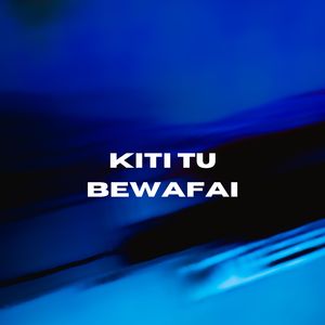 Kiti tu Bewafai