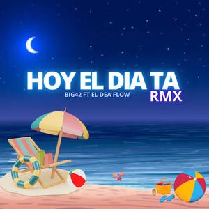 HOY EL DIA TA RMX (feat. EL DEA FLOW)