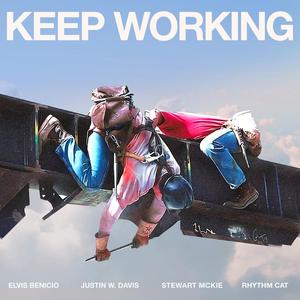 Keep Working (feat. Elvis Benicio, Justin W. Davis, Stewart McKie & Rhythm Cat)