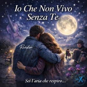 Io Che Non Vivo Senza Te