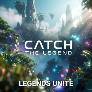 CATCH THE LEGEND (LEGENDS UNITE)