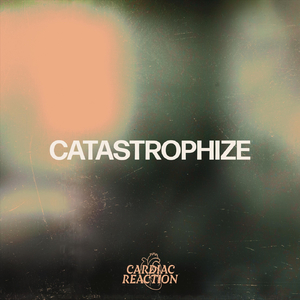 Catastrophize