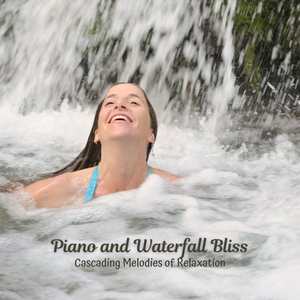 Soothing Sounds of Piano and Waterfall Bliss
