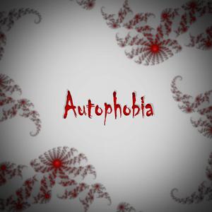 Autophobia