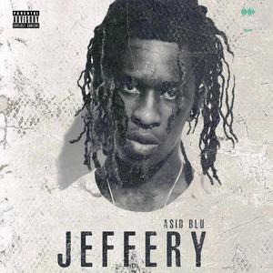 JEFFERY (feat. ASID BLU)