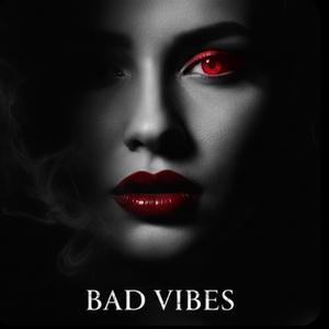 Bad Vibes