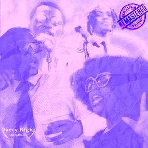 Party Right (feat. Eleven Tha Outcast, Guy, Liyala & Christine Nance) (Remastered)