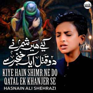 Kiye Hain Shimr Ne Do Qatal Ek Khanjer Se
