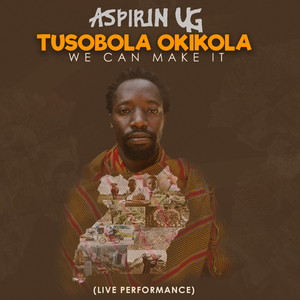 Tusobola Okikola (We Can Make It) (Live)