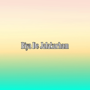 Biya De Jalakarham