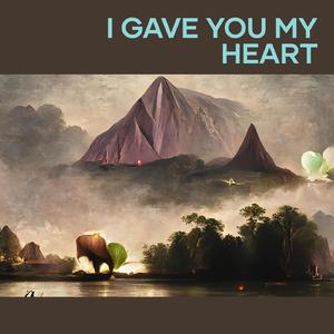 I Gave You My Heart