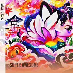 SUPER AWESOME