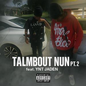 Talmbout nun Pt. 2 (feat. yntjaden)