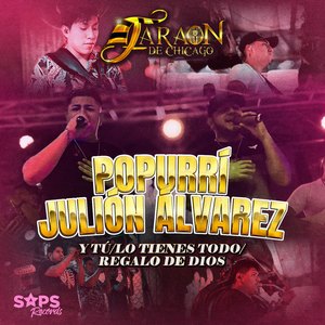 Popurrí Julión Álvarez: Y Tú / Lo Tienes Todo / Regalo de Dios