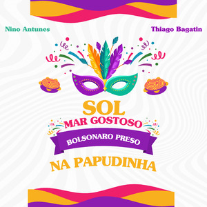 Sol, Mar Gostoso, Bolsonaro Preso na Papudinha (Carnaval)
