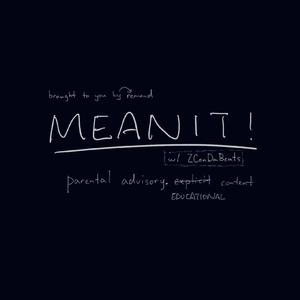 MEANIT!
