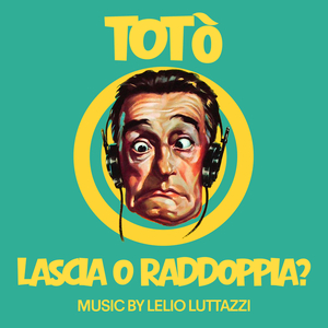 Lasciare o raddoppiare (Versione cantata) (From "Totò lascia o raddoppia" Soundtrack)