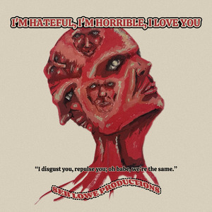 I’m Hateful, I’m Horrible, I Love You