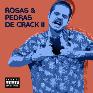 Rosas & Pedras de Crack, Pt. 2