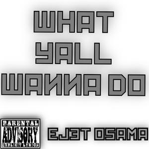 What Yall Wanna Do